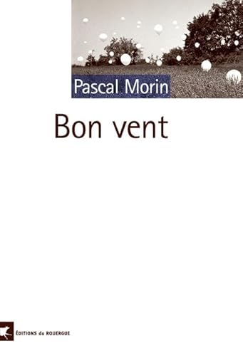 Beispielbild fr Bon vent [Paperback] Morin, Pascal zum Verkauf von LIVREAUTRESORSAS