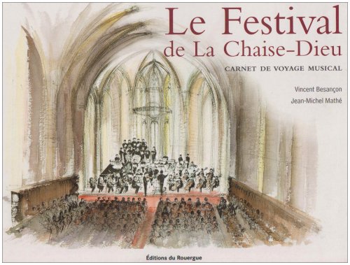 Stock image for LE FESTIVAL DE LA CHAISE-DIEU. Carnet De Voyage Musical for sale by gudrunsbooks