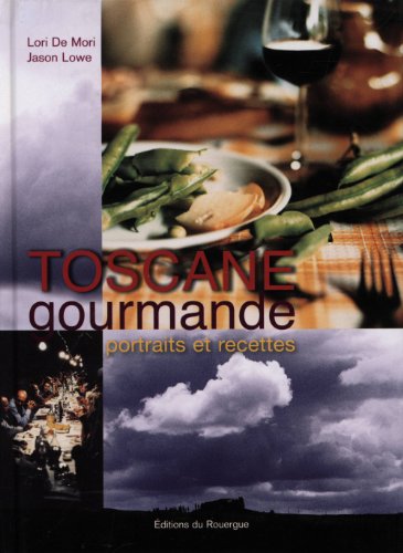 Stock image for Toscane gourmande : Portraits et recettes for sale by Ammareal