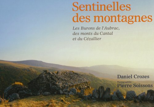9782841569700: Sentinelles des montagnes: Les Burons de l'Aubrac, des monts du Cantal et du Czallier