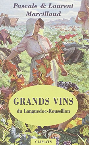 Beispielbild fr Grands Vins Du Languedoc-roussillon : Coups De Coeur Pour Des Vignerons Et Des Domaines D'exception zum Verkauf von RECYCLIVRE