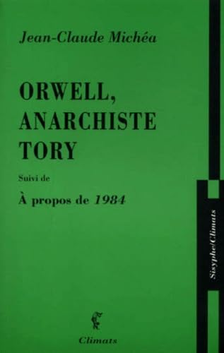 Orwell, anarchiste tory (9782841581610) by Michea Jean-Claude