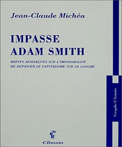 9782841582143: Impasse Adam Smith: Brves remarques sur l'impossibilit de dpasser le capitalisme sur sa gauche