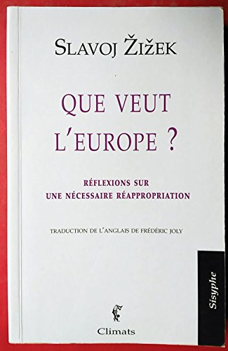 Beispielbild fr Que veut l'Europe ?: r flexions sur une n cessaire r appropriation [Paperback]  i ek, Slavoj zum Verkauf von LIVREAUTRESORSAS