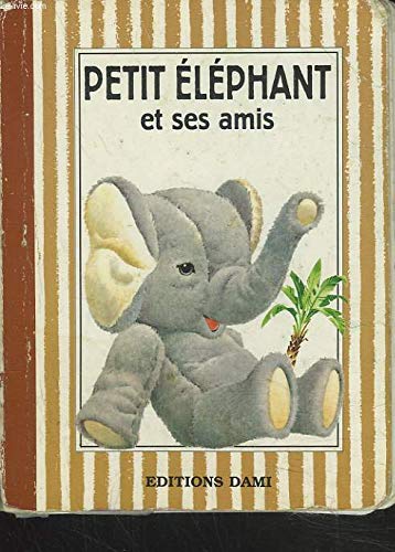 Beispielbild fr Petit lphant et ses amis (Et ses amis) zum Verkauf von medimops