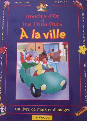 Stock image for LIRE LES MOTS ET LES IMAGES AVEC BOUCLE D'OR ET LES TROIS OURS A LA VILLE for sale by Le-Livre