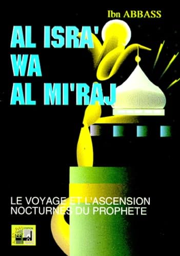 9782841610075: LE VOYAGE ET L'ASCENSION NOCTURNES DU PROPHETE : AL ISRA' WA AL MI'RAJ.: Edition bilingue franais-arabe