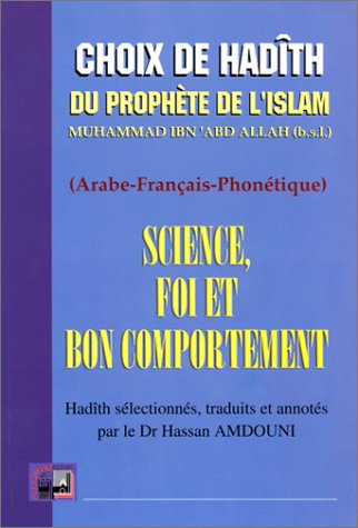 Stock image for Science, foi et bon comportement : recueil de Hadth du Prophte for sale by Librairie La Canopee. Inc.
