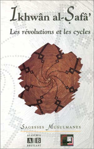 Stock image for Les re?volutions et les cycles: Epi?tres des Fre?res de la Purete?, XXXVI (Sagesses musulmanes) (French Edition) for sale by Gallix
