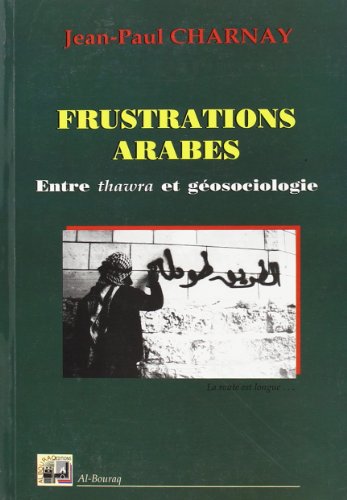 9782841610501: Frustrations arabes - entre thawra et gosociologie