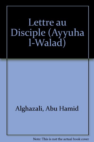 Beispielbild fr Lettre au disciple = Ayyuha l-walad zum Verkauf von Librairie La Canopee. Inc.