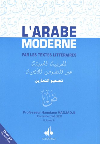 Beispielbild fr L'arabe moderne par les textes littraires : Volume 2, Corrig des exercices zum Verkauf von Revaluation Books
