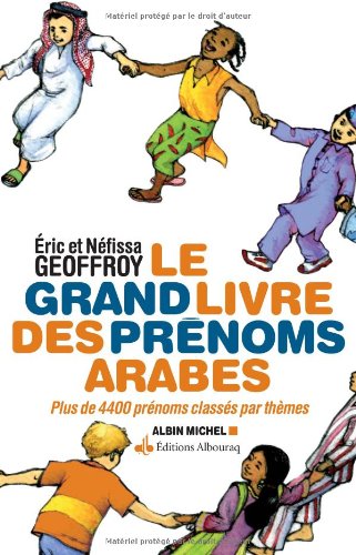 Beispielbild fr Le Grand Livre Des Prnoms Arabes : Plus De 5.500 Prnoms Classs Par Thmes Avec Leurs Correspondan zum Verkauf von RECYCLIVRE