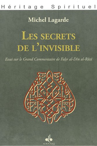 Beispielbild fr Les secrets de l'invisible - essai sur le "Grand commentaire" de Fah,r al-Din al-Razi, 1149-1209 zum Verkauf von Gallix