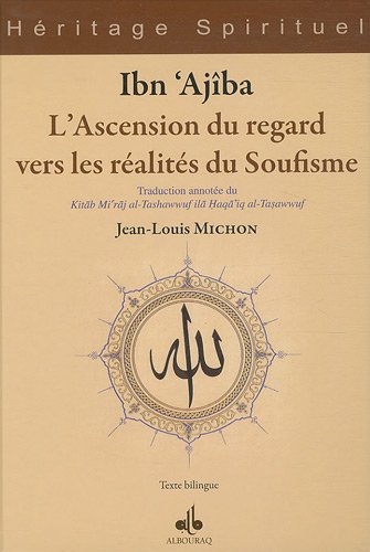 Stock image for L'ascension du regard vers les ralites du Soufisme : Traduction annote du Kitab Mi'raj al-Tashawwuf ila Haqa'iq al-Tasawwuf, dition bilingue arabe-franais for sale by medimops