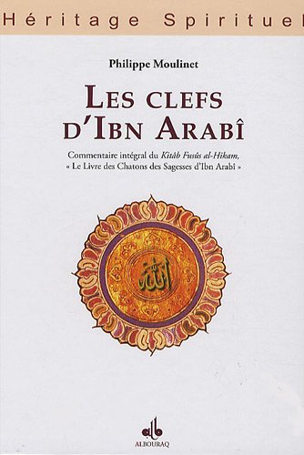 Imagen de archivo de Les clefs d'Ibn Arab - commentaire intgral du Kitb Fuss al-hikam, le "Livre des chatons des sagesses" d'Ibn Arab a la venta por Gallix