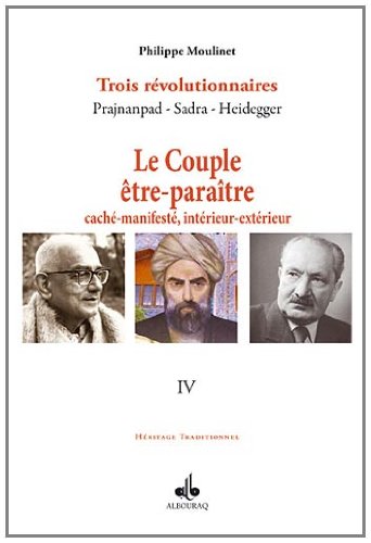 9782841614776: Trois rvolutionnaires : Prajnanpad - Sadra - Heidegger: Tome 4, Le Couple tre-paratre, cach-manifest, intrieur-extrieur