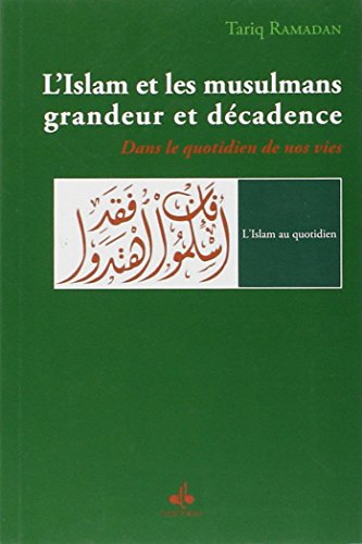 Stock image for L'Islam et les musulmans, grandeur et dcadence : Dans le quotidien de nos vie for sale by medimops