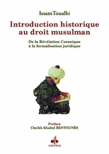 Beispielbild fr Introduction historique au droit musulman - de la rvlation coranique  la formalisation juridique zum Verkauf von Gallix