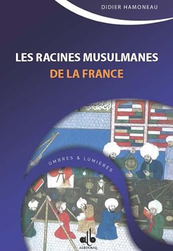9782841619702: Les racines musulmanes de la France: Des Sarrasins aux Ottomans