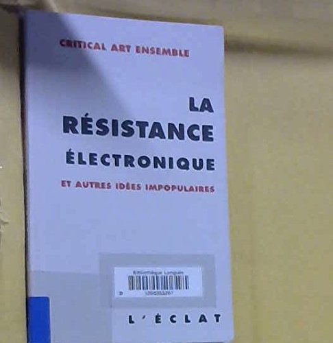 Stock image for Resistance lectronique (la) Critical Art Ensemble and TREGUIER, Christine for sale by Librairie Parrsia