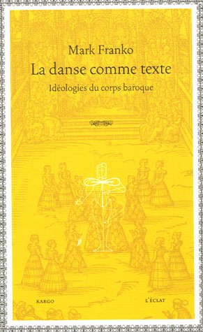 Beispielbild fr La danse comme texte : Idologies du corps baroque zum Verkauf von Ammareal