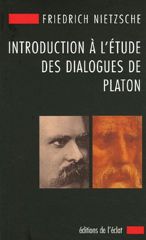 INTRODUCTION A L'ETUDE DES DIALOGUES DE PLATON (9782841621064) by NIETZSCHE, Friedrich