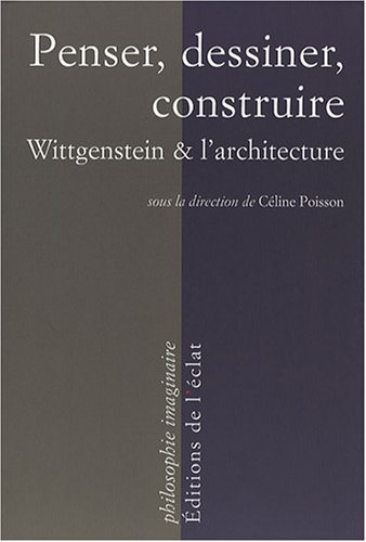 Beispielbild fr PENSER, DESSINER, CONSTRUIRE - WITTGENSTEIN zum Verkauf von Gallix