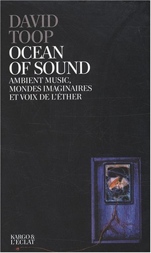 9782841621736: Ocean of sound : Ambient music, mondes imaginaires et voix de l'ther