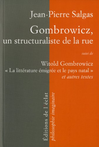 Stock image for Gombrowicz, un structuraliste de la rue : suivi de Witold Gombrowicz, la littrature migre et le pays natal et autres textes for sale by Revaluation Books