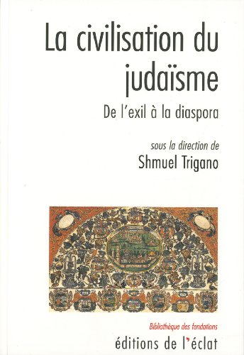Stock image for La civilisation du judasme : De l'exil  la diaspora Trigano, Shmuel et Collectif for sale by BIBLIO-NET