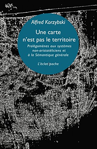 9782841623716: Une carte n'est pas le territoire: Prolgomnes aux systmes non-aristotliciens et  la smantique gnrale