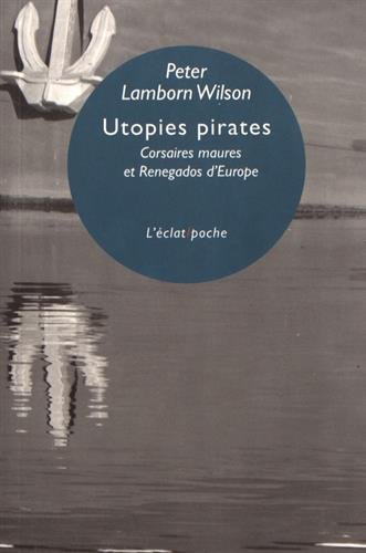 9782841624133: Utopies pirates : Corsaires maures et Renegados d'Europe