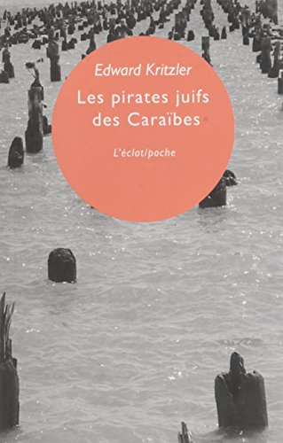 Stock image for Les pirates juifs des Carabes : L'incroyable histoire des protgs de Christophe Colomb for sale by Revaluation Books