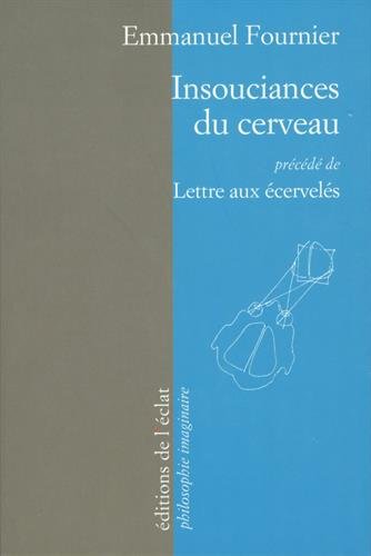 Beispielbild fr Insouciances Du Cerveau. Lettre Aux cervels zum Verkauf von RECYCLIVRE
