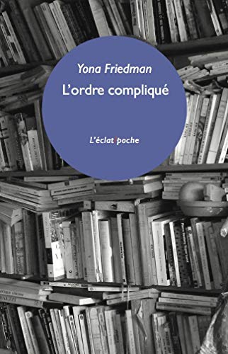 Beispielbild fr L'ordre compliqu: Et autre fragments [Poche] Friedman, Yona zum Verkauf von BIBLIO-NET