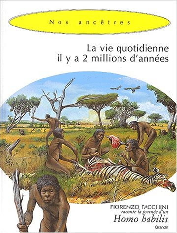 Stock image for La vie quotidienne il y a 2 millons d'annes. Homo habilis for sale by Ammareal