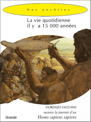 Imagen de archivo de La vie quotidienne il y a 15 000 annes Homo Sapiens Sapiens a la venta por Ammareal