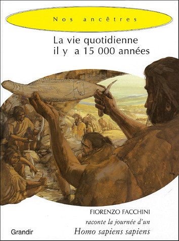 Stock image for La vie quotidienne il y a 15 000 annes Homo Sapiens Sapiens for sale by Ammareal