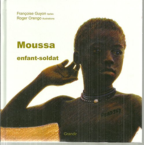 Stock image for Moussa, enfant soldat