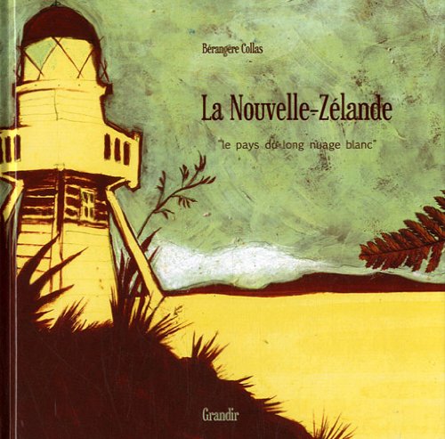 Beispielbild fr La Nouvelle-Zlande : "Le pays du long nuage blanc" zum Verkauf von Ammareal