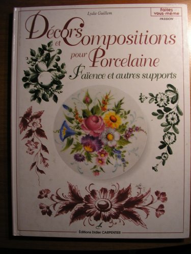 Stock image for D�cors et compositions pour porcelaine, fa�ence et autres supports for sale by Wonder Book