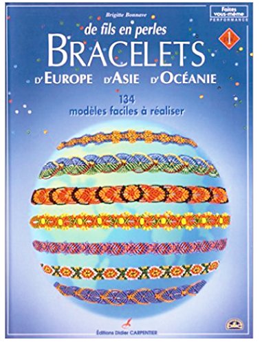 Stock image for Bracelets d'Europe, d'Asie, d'Ocanie : Volume 1, De fils en perles for sale by Ammareal