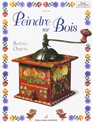 Beispielbild fr Peindre sur bois: Volume 1, Botes, objets zum Verkauf von Librairie Th  la page