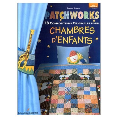 9782841671182: Patchworks : 18 compositions originales pour chambres d'enfants
