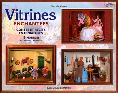 Stock image for Vitrines enchantees : Contes et recits en miniatures, 15 modeles et leurs accessoires for sale by Ammareal