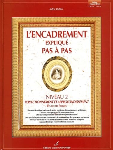 L'encadrement expliqué pas à pas: Niveau 2, Perfectionnement et approfondissement, étude des Formes