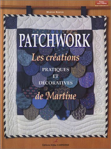 Beispielbild fr Patchwork : Les Crations pratiques et dcoratives de Martine zum Verkauf von medimops