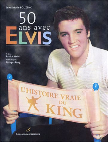Stock image for 50 ans avec elvis - l'histoire vraie du king for sale by LiLi - La Libert des Livres