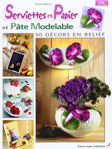 Stock image for SERVIETTES EN PAPIER ET PATE MODELABLE for sale by ThriftBooks-Dallas